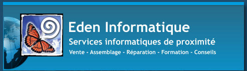 Services informatiques de proximit  Vente - Assemblage - Rparation - Formation - Conseils  Eden Informatique