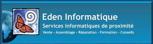 Services informatiques de proximit  Vente - Assemblage - Rparation - Formation - Conseils  Eden Informatique